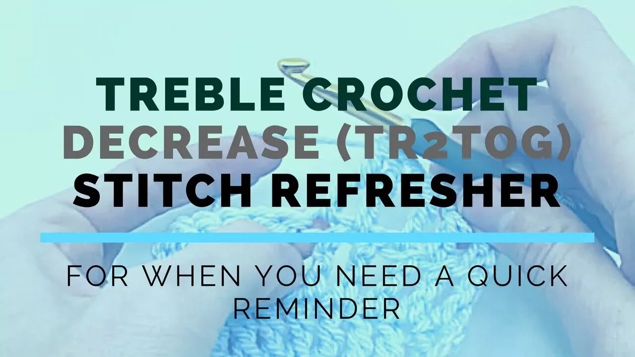 Treble Crochet Decrease (TR2TOG) Super Fast Stitch Refresher Tutorial