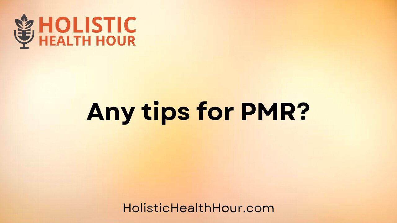 Any tips for PMR?