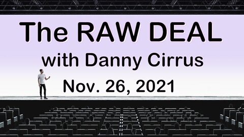 The Raw Deal (26 November 2021) with Danny Cirrus