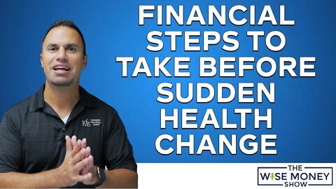 Financial Steps To Take Before Sudden Health Change