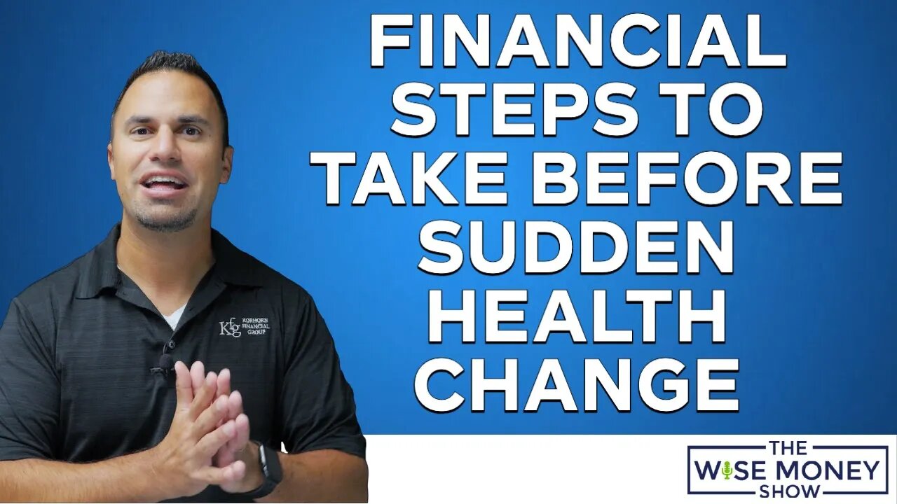 Financial Steps To Take Before Sudden Health Change