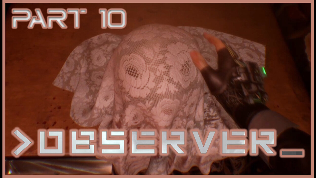 What's In The Cloth, WHAT'S IN THE CLOTH??! - Observer Pt 10 | Blind Playthrough | Gameplay