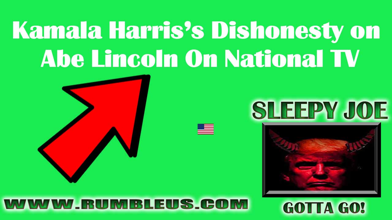 Kamala Harris’s Dishonesty on Abe Lincoln On National TV