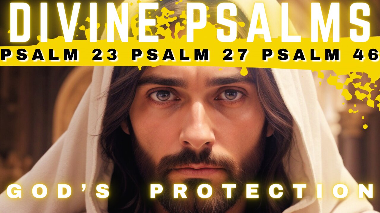 PSALM 23, PSALM 27, PSALM 46 | POWERFUL PSALMS FOR DIVINE PROTECTION | DAILY PRAYERS FOR SALVATION