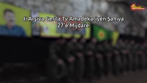 Ji Arşîva Gerîla Tv Amadekariyên Şahiya 27'ê Mijdarê