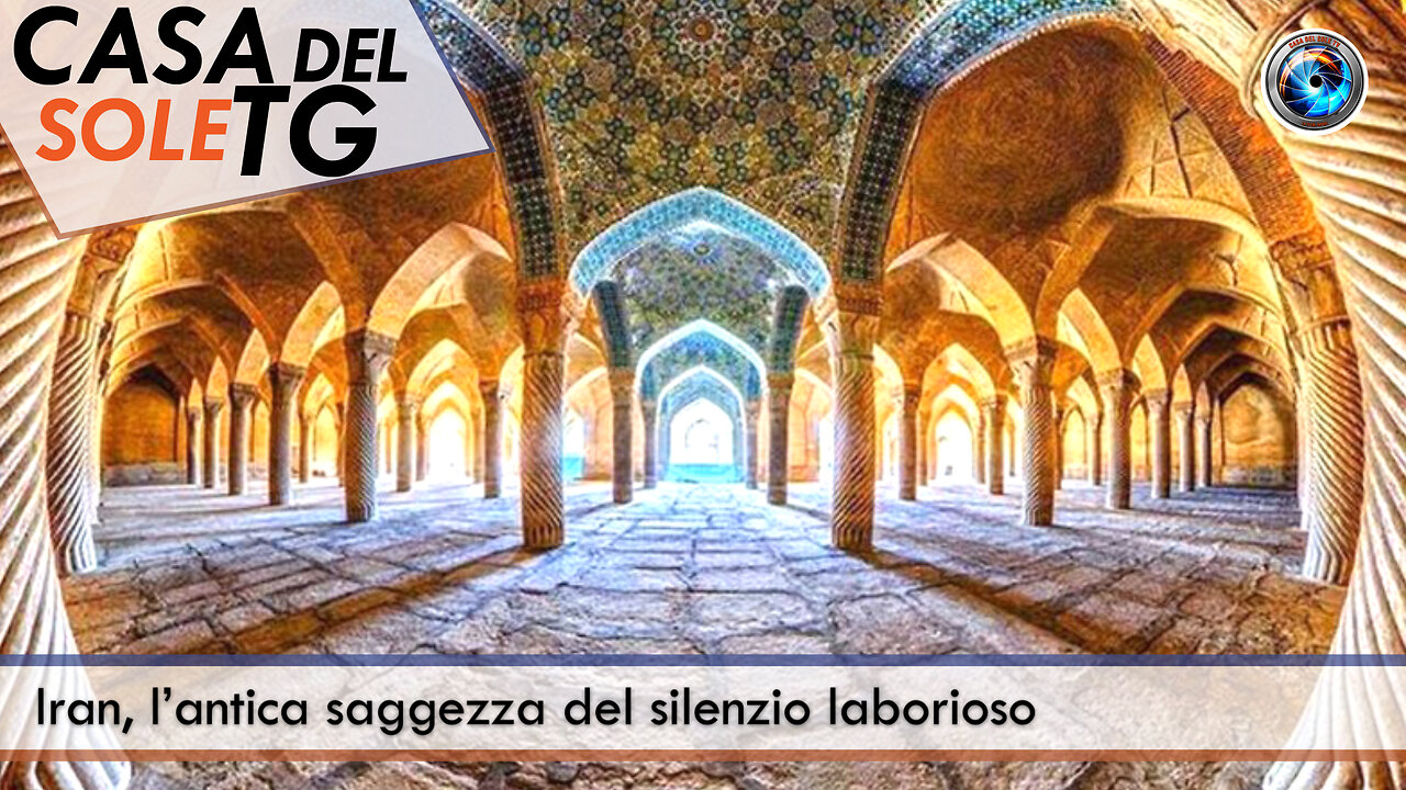 CasaDelSoleTG 11.09.24 Iran, l’antica saggezza del silenzio laborioso