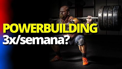 DA PARA TREINAR "POWERBUILDING" 3x/SEMANA OU É MELHOR 4-5x?