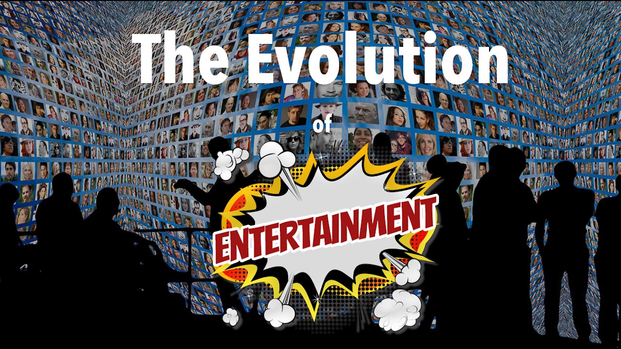 Entertainment Evolution | How Entertainment evolved from stone age