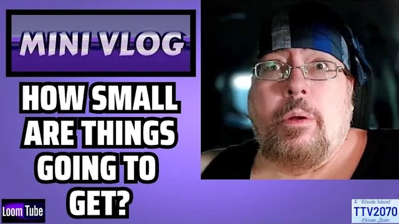 MINI VLOG - HOW SMALL ARE THINGS GOING TO GET? - 082323 TTV2080