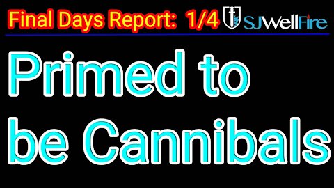 Programmed Mentally and Physically for a Taste for Humans - Final Days Report, SJWellFire