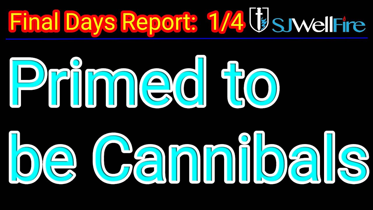 Programmed Mentally and Physically for a Taste for Humans - Final Days Report, SJWellFire