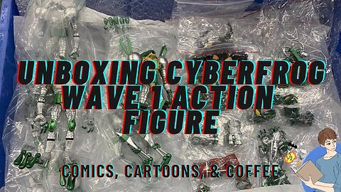 Unboxing Cyberfrog Action Figure With Chicken Fry | Comics, Cartoons, and Coffee