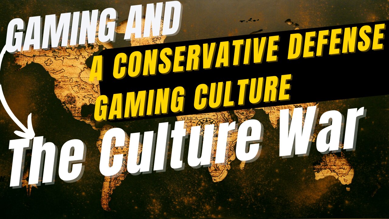 Gaming and the Culture War - A Conservative Defense of Gaming