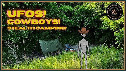 UFOS! Cowboys! Stealth Camping!