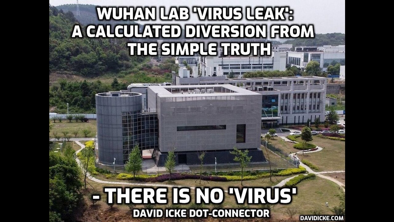 Wuhan Lab 'Virus' Leak: A Calculated Diversion From The Simple Truth - There Is No 'Virus'