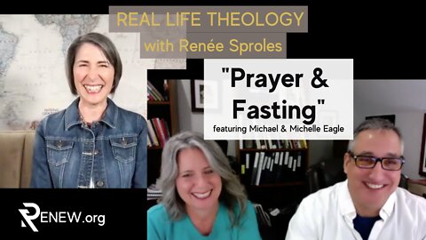 "Prayer & Fasting" - Real Life Theology with Renée Sproles