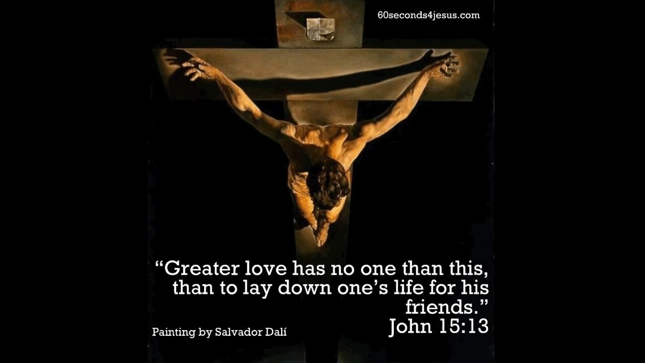 Greater love has no one than this, than to lay down one’s life for his friends