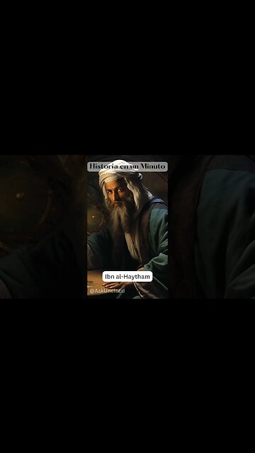 Historia en un Minuto - Ibn al-Haytham