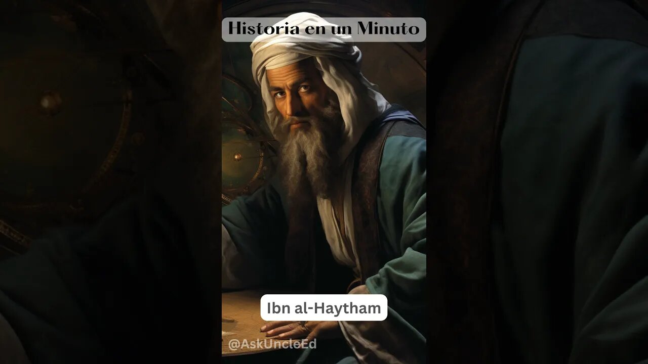 Historia en un Minuto - Ibn al-Haytham