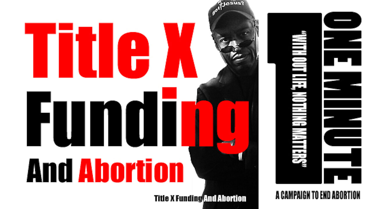 Title X Funding And Abortion As A Method Of Family Planning In A Minute