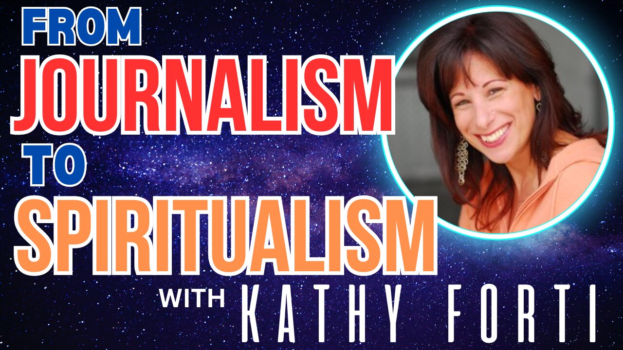 From Journalism to Spiritualism with Kathy Forti