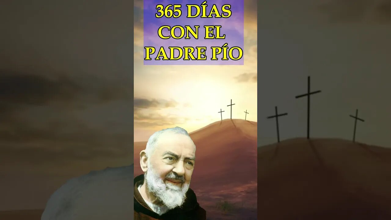 365 DÍAS CON EL PADRE PIO #padrepio #revelacionesmarianas #oracion