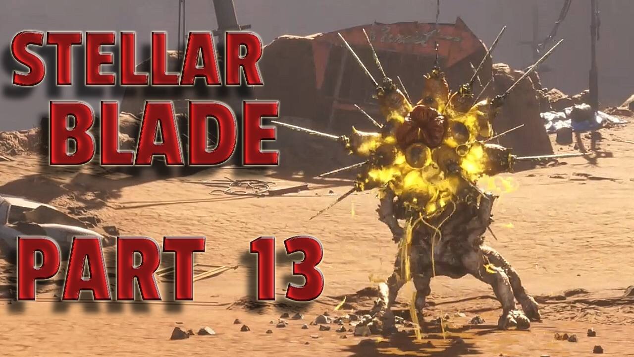 STELLAR BLADE-- LET'S PLAY-- PART 13-- CORRUPTER BOSS FIGHT