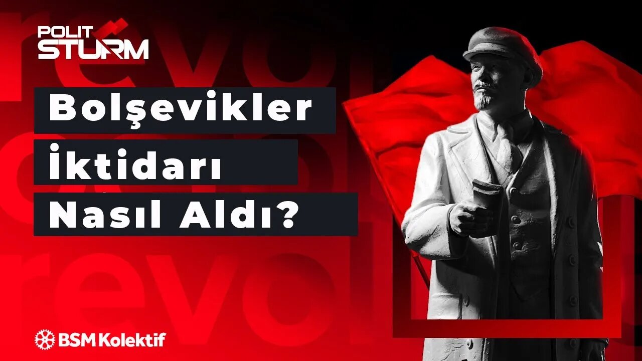 Bolşevikler Rusya'da İktidarı Nasıl Aldı?