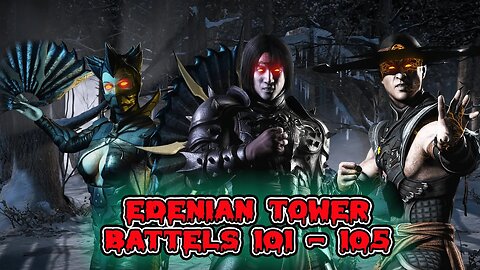 Edenian Tower Battles 101 - 105 [ Mortal Kombat ]