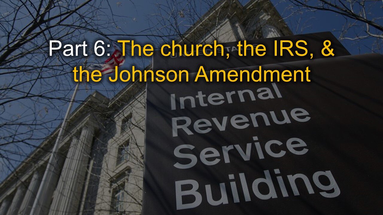 God & Government: "The Church, IRS, & Johnson Amendment"