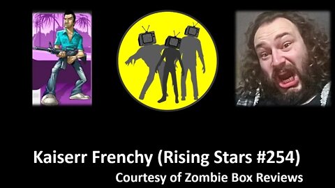 Kaiserr Frenchy (Rising Stars #254) {Courtesy of Zombie Box Reviews} [With Bloopers]