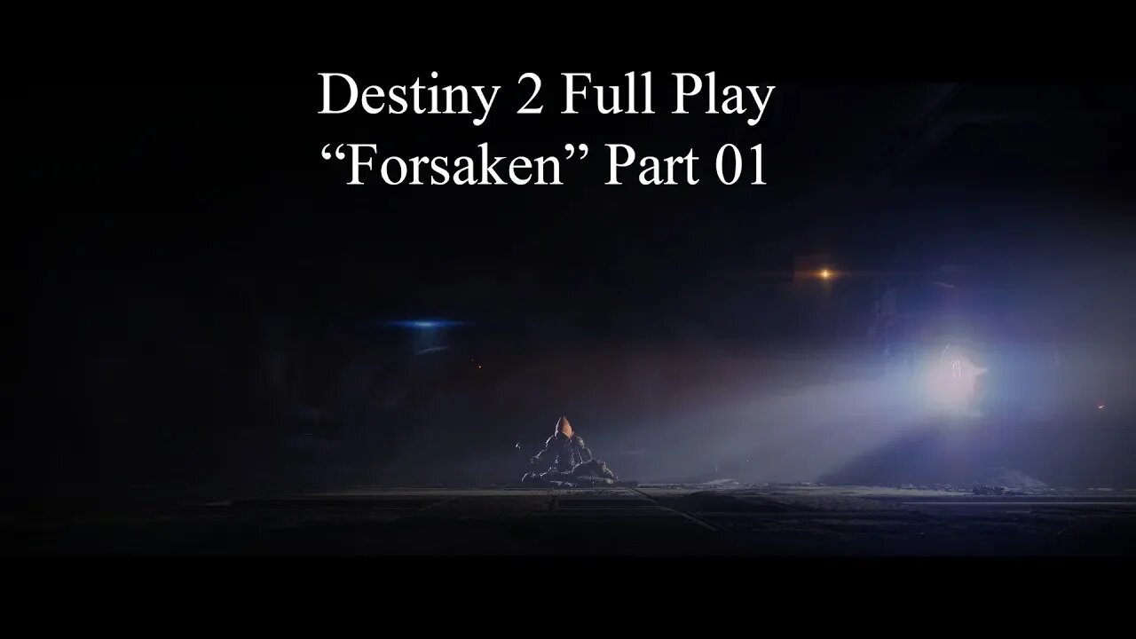 Destiny 2 Full Play Forsaken Part 01