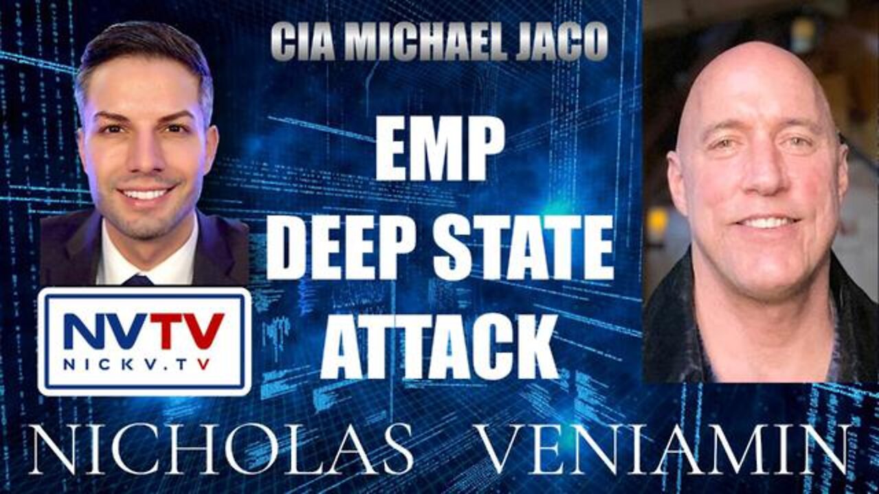 CIA MICHAEL JACO DISCUSSES EMP DEEP STATE ATTACK WITH NICHOLAS VENIAMIN