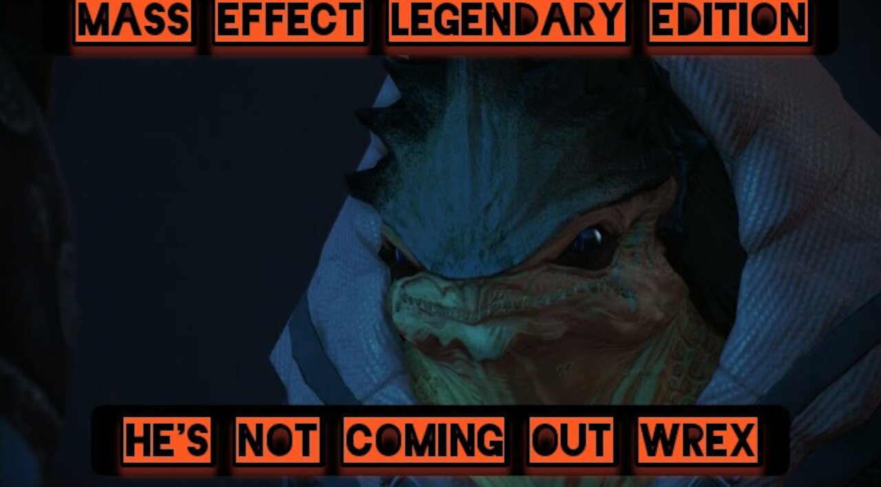 He's not coming out Wrex — Mass Effect Legendary Edition