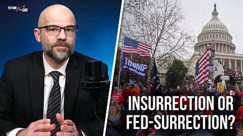 Insurrection or Fed-surrection? | Freedom is the Cure