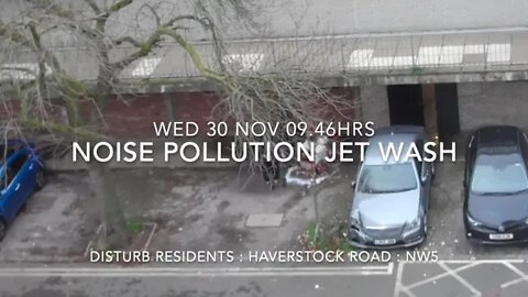 Noise Pollution : Jet Spray : Haverstock Rd : Wed 30 Nov : 09.46hrs