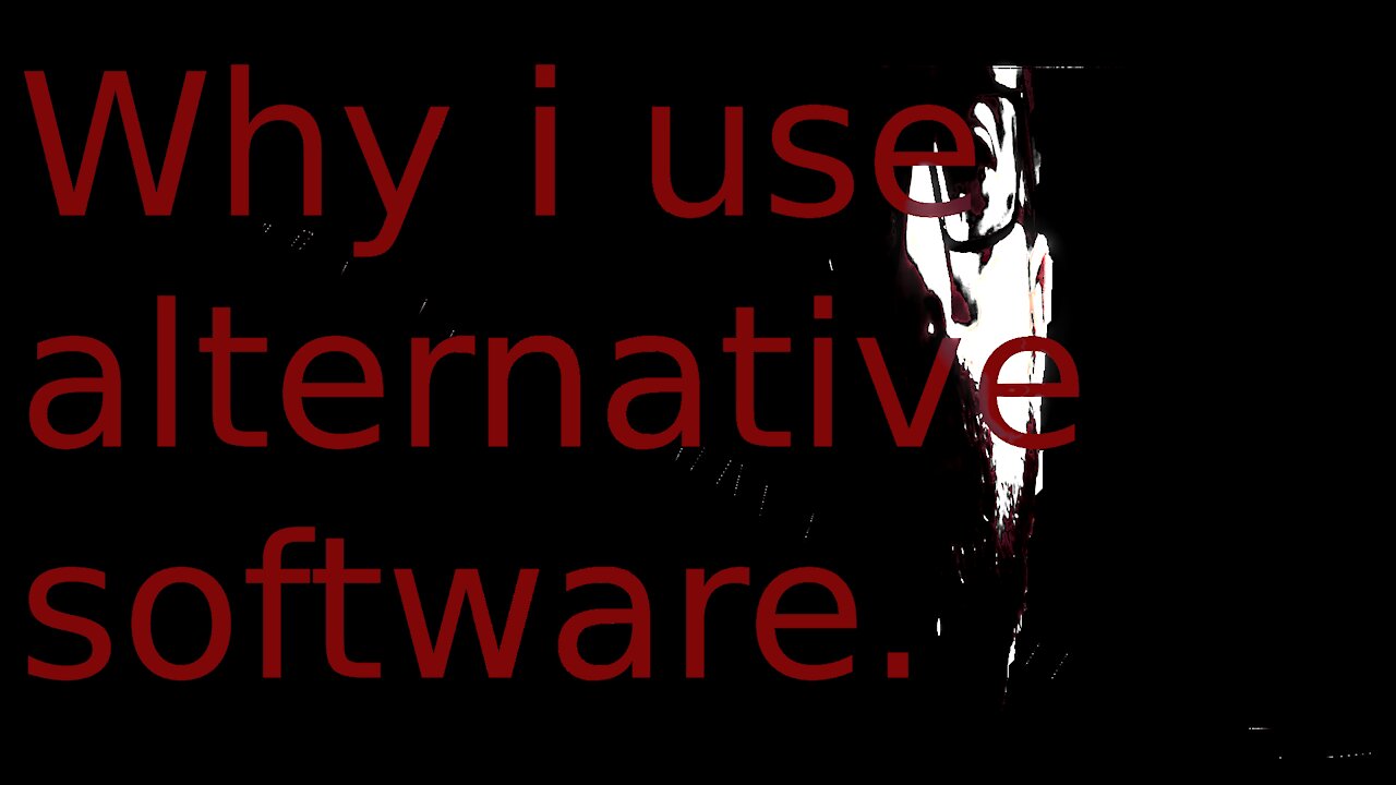Why i use alternative software