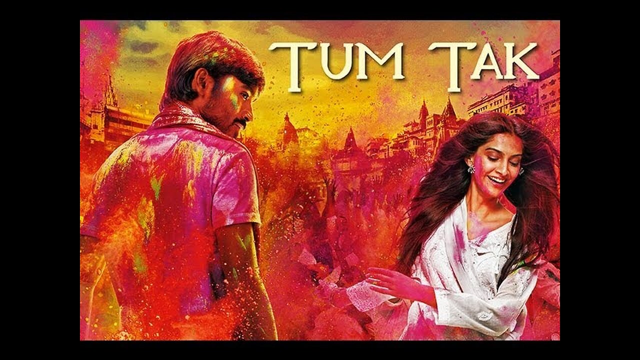 Tum Tak Best Video|Raanjhanaa|Sonam Kapoor|Dhanush| Javed Ali|Kirti