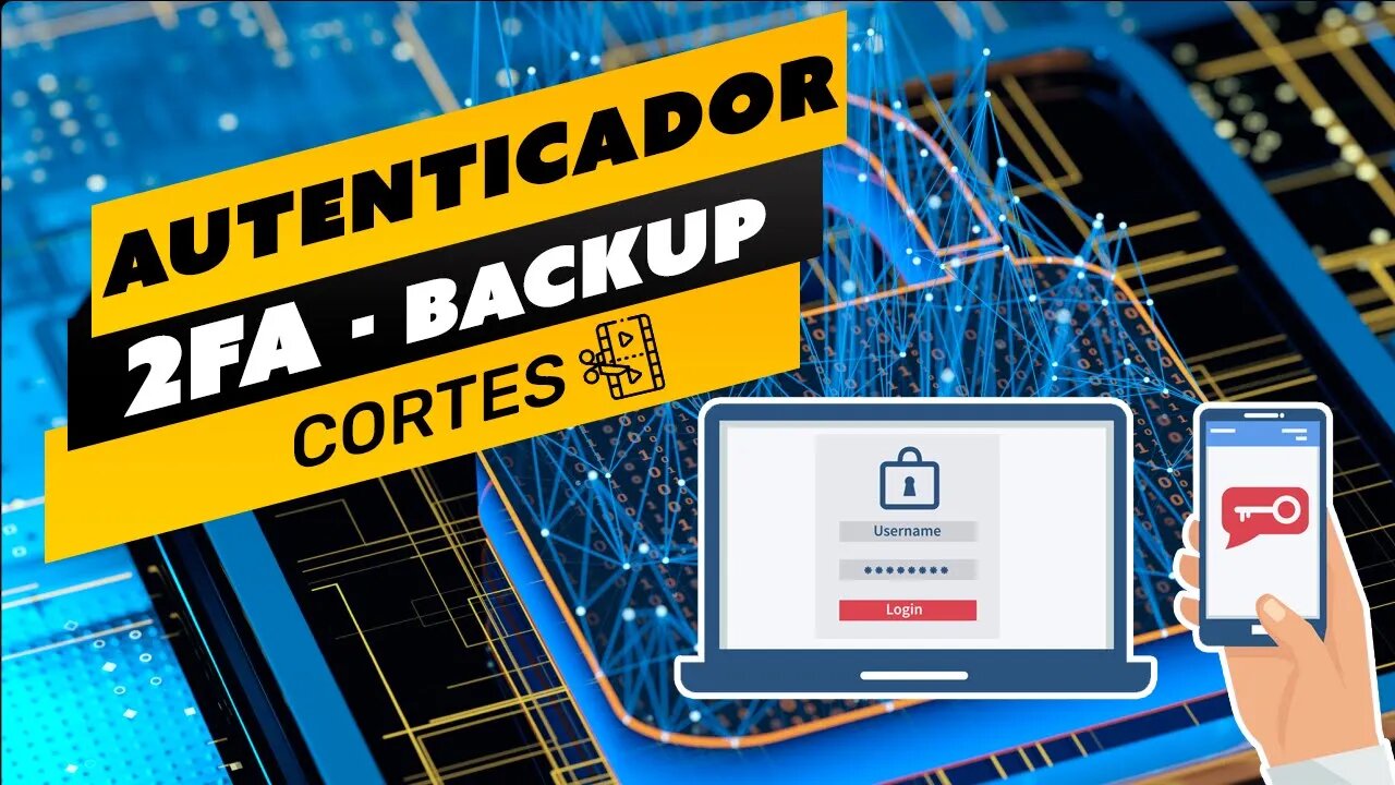 ⛏️🎬 GOOGLE AUTENTICATOR/AUTHY - COMO FAZER BACKUP 2FA E RECUPERAR SEUS CÓDIGOS