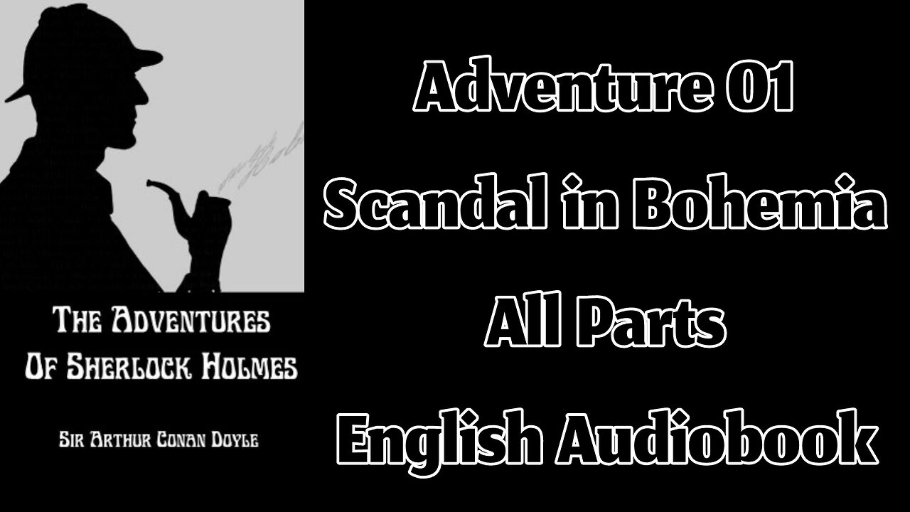 Adventure 01 - A Scandal in Bohemia by Sir Arthur Conan Doyle || English Audiobook
