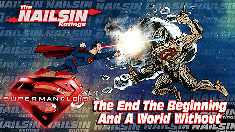 The Nailsin Ratings; Superman&Lois The End The Beginning And A World Without