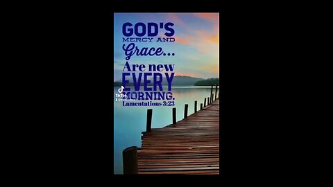 Good morning, his mercy is new every morning. Have a beautiful blessing.