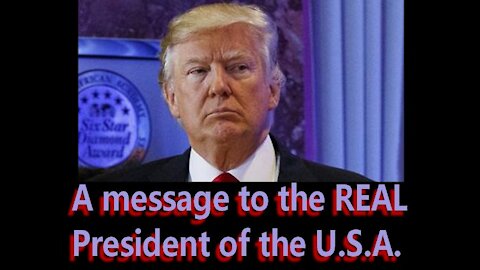 Message for the Real President