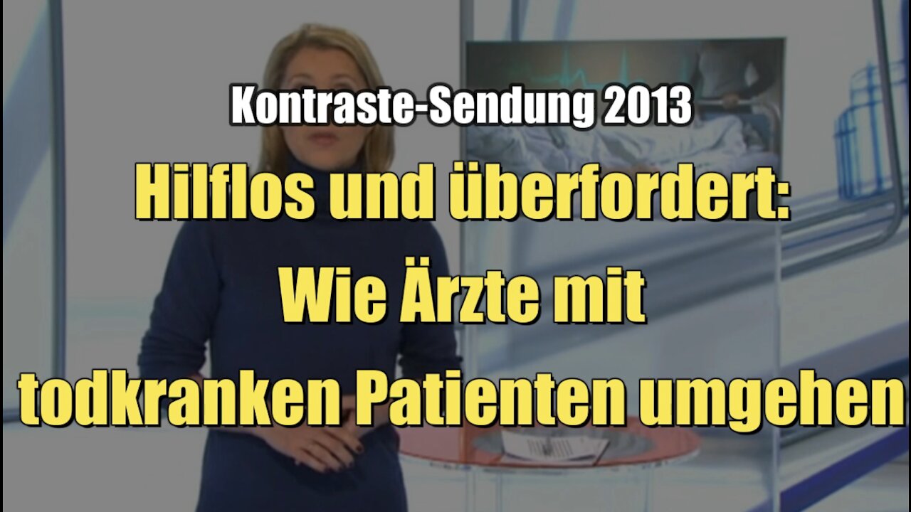 Hilflos und überfordert: Wie Ärzte mit todkranken Patienten umgehen (Kontraste I 28.02.2013)