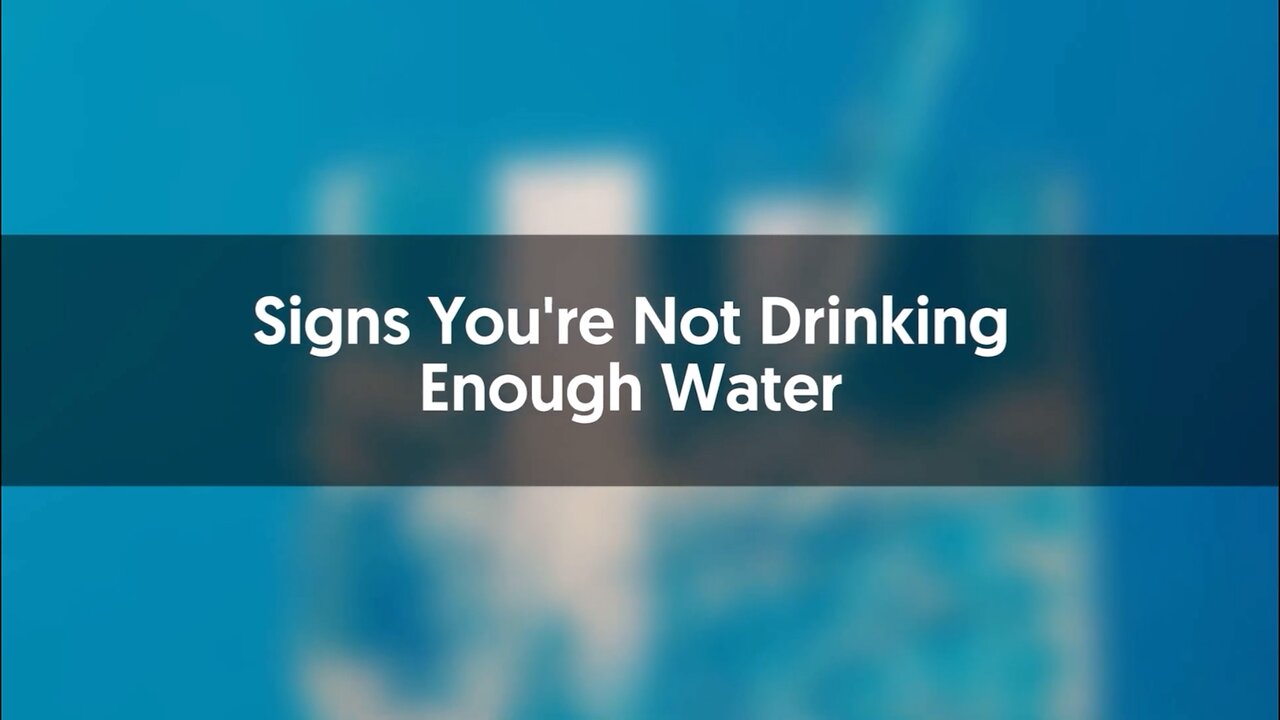 Signs You're Not Drinking Enough Water!