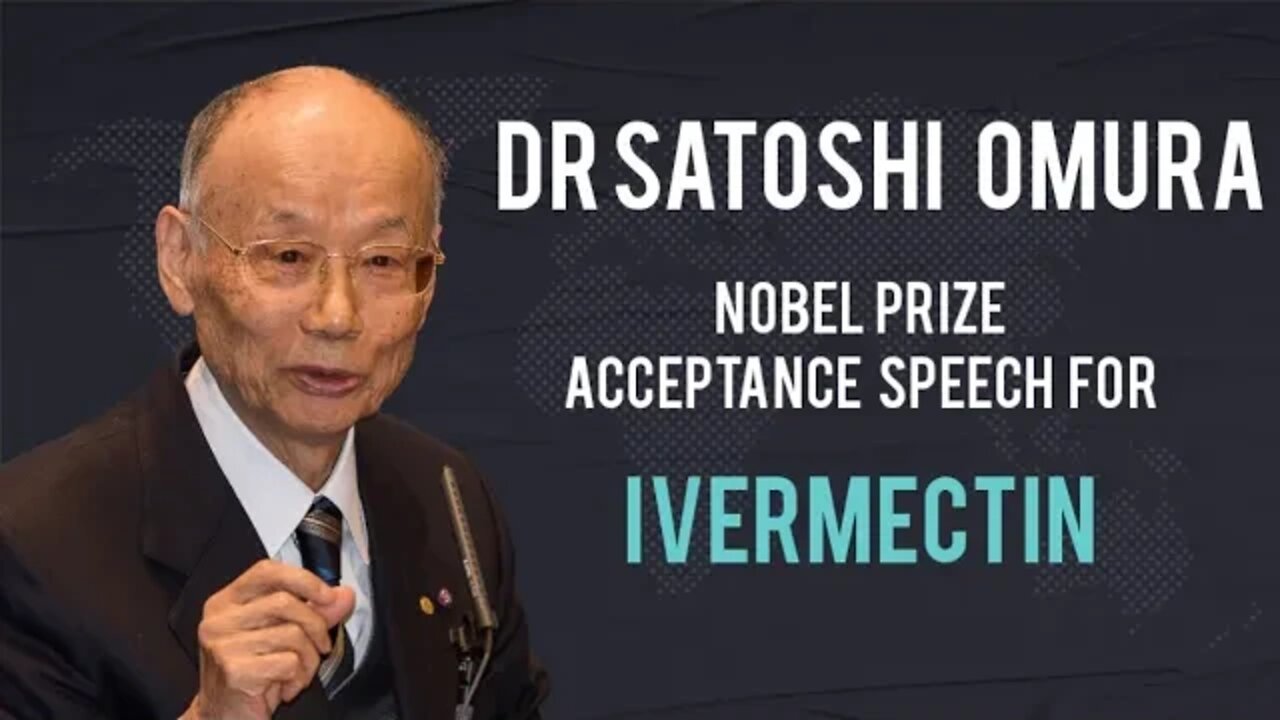 Nobel Prize for Ivermectin - Dr Satoshi Omura - 2015