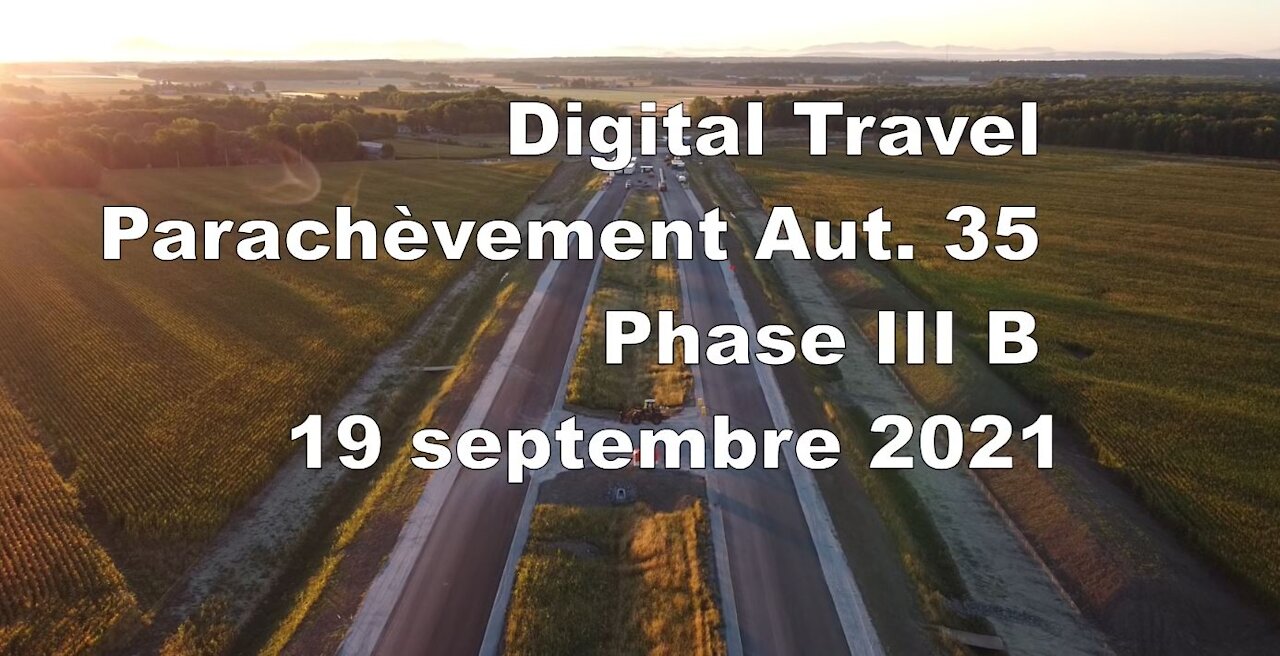 Digital Travel - Parachèvement Aut. 35 Phase III B - 19 septembre 2021 (Part 1)