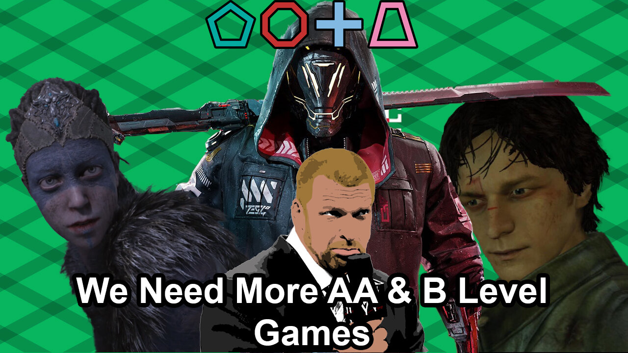 WE NEED MORE AA & B LEVEL VIDEO GAMES