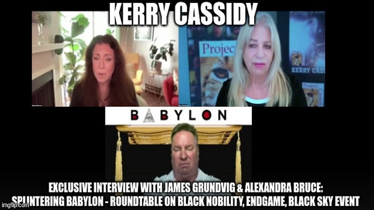 Kerry Cassidy: Exclusive Interview With James Grundvig & Alexandra Bruce: Splintering Babylon - Roundtable on Black Nobility, Endgame, Black Sky Event!