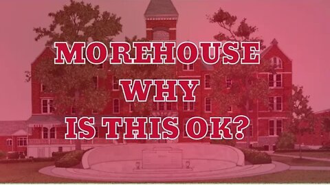 Morehouse why do we support this?